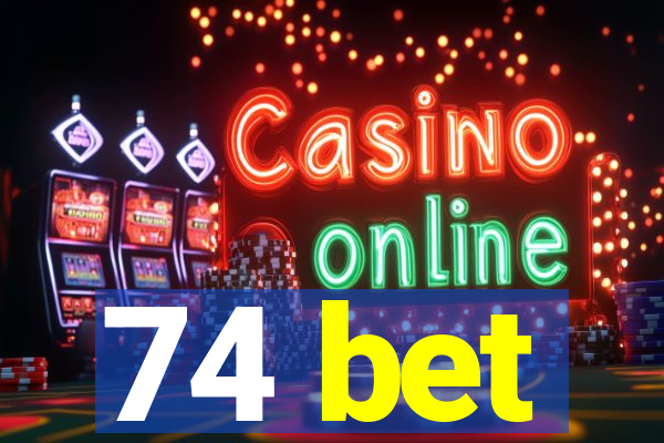 74 bet